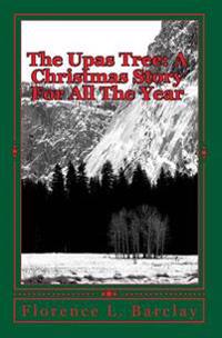 The Upas Tree: A Christmas Story For All The Year