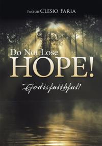 Do Not Lose Hope!