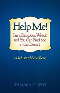 Bokomslag för "Help Me! I'm a Religious Wreck and You Can Find Me in the Desert"