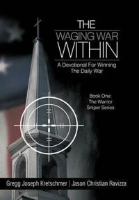 The Waging War Within-A Devotional For Winning The Daily War