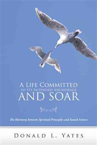 A Life Committed to Its Intended Anchorage and Soar
