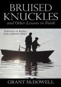 Bruised Knuckles and Other Lessons in Faith