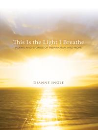 This Is the Light I Breathe