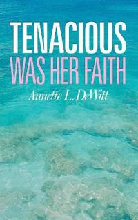 Tenacious Was Her Faith
