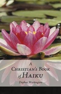 Bokomslag för "A Christian's Book of Haiku"