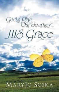 Bokomslag för "God's Plan...Our Journey...HIS Grace"