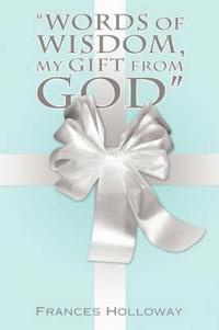 Bokomslag för ""Words of Wisdom, My Gift from God""