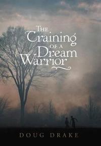 Bokomslag för "The Training of a Dream Warrior"