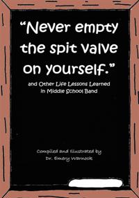 "e;Never Empty the Spit Valve on Yourself."e;