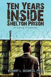 Bokomslag för "Ten Years Inside Shelton Prison"