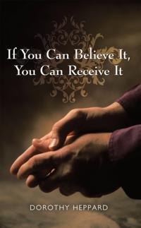 If You Can Believe It, You Can Receive It