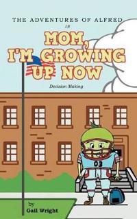 The Adventures of Alfred in Mom, I'm Growing Up Now