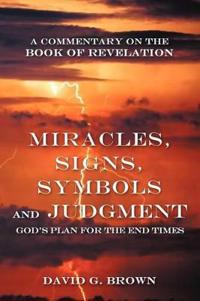 Bokomslag för "Miracles, Signs, Symbols and Judgment God's Plan for the End Times"