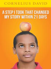 Step I Took That Changed My Story Within 21 Days