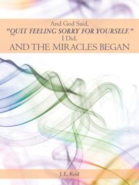 And God Said, &quote;Quit Feeling Sorry for Yourself.&quote;