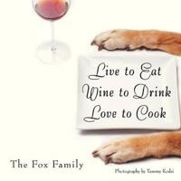 Live to Eat Wine to Drink Love to Cook