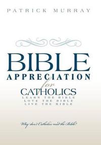 Bible Appreciation for Catholics