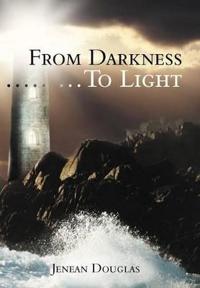 From Darkness...To Light
