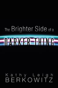 Brighter Side of a Darker Thing