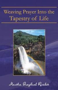 Weaving Prayer Into the Tapestry of Life