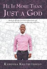 He Is More Than Just a God