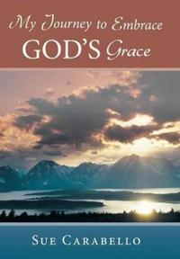 Bokomslag för "My Journey to Embrace God's Grace"