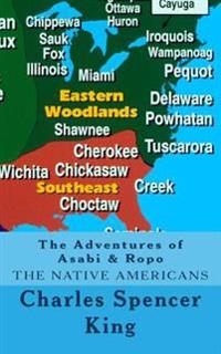The Adventures of Asabi & Ropo: The Native Americans