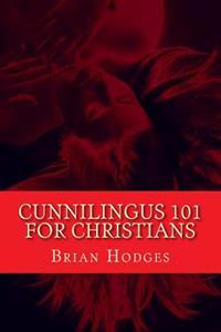 Cunnilingus 101 for Christians: Pleasing your wife through the beautiful act of oral sex