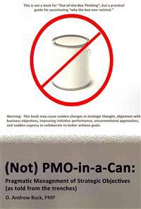 (Not) PMO-in-a-Can: : Pragmatic Management of Strategic Objectives (As told from the trenches)