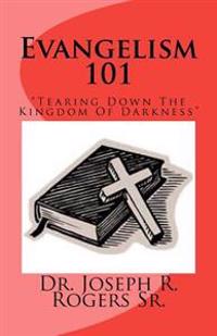Evangelism 101: Tearing Down The Kingdom Of Darkness
