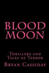 Bokomslag för "Blood Moon: Thrillers and Tales of Terror"