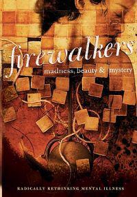 Firewalkers: Madness, Beauty, and Mystery