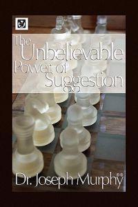 Bokomslag för "The Unbelievable Power of Suggestion"