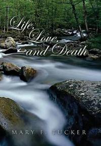 Life, Love, and Death