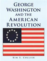 George Washington and the American Revolution