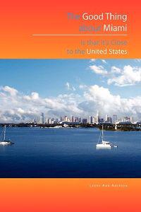 The Good Thing about Miami Is That It's Close to the United States