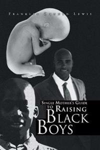 Bokomslag för "Single Mother's Guide to Raising Black Boys"