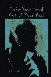 Bokomslag för "Take Your Head Out of Your Ass!"