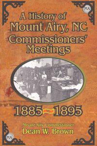 A History of the Mount Airy, N. C. Commissioners' Meetings 1885-1895