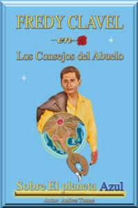 Fredy Clavel En Los Consejos Del Abuelo Sobre El Planeta Azul