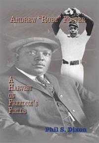 Bokomslag for "Andrew ''Rube'' Foster, a Harvest on Freedom's Fields"
