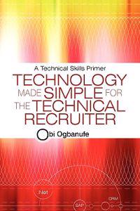 Bokomslag för "Technology Made Simple for the Technical Recruiter"