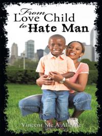 From Love Child to Hate Man