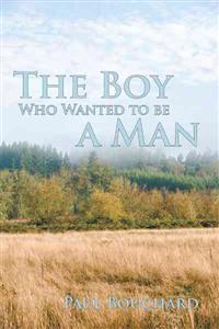 Bokomslag för "The Boy Who Wanted to Be a Man"