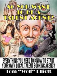 So You Want to Be a Talent Agent?