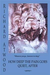 Bokomslag för "How Deep The Pain Goes Quiet, After"