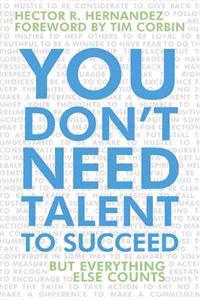 You Don't Need Talent to Succeed