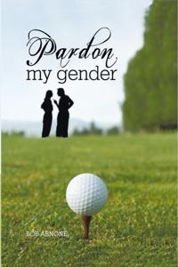 Pardon My Gender