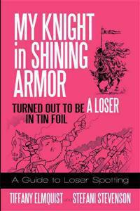 My Knight in Shining Armor Turned out to Be a Loser in Tin Foil