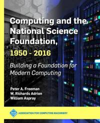 Bokomslag för "Computing and the National Science Foundation, 1950-2016"